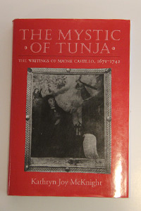 Photo: The Mystic of Tunja: The Writings of Madre Castillo, 1671-1742